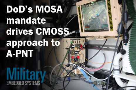 DoD’s MOSA Mandate Drives CMOSS Approach to A-PNT DoD’s MOSA Mandate Drives CMOSS Approach to A-PNT