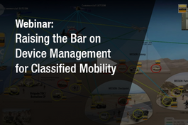 Webinar - Raising the Bar on Device Management for Classified Mobility